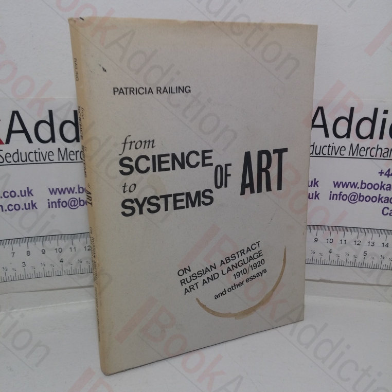 From Science to Systems of Art: On Russian Abstract Art and Language 1910/1920 and Other Essays (Signed and Inscribed)