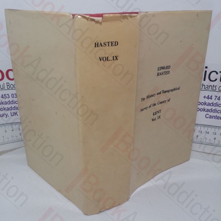 The History and Topographical Survey of the County of Kent, Volume IX