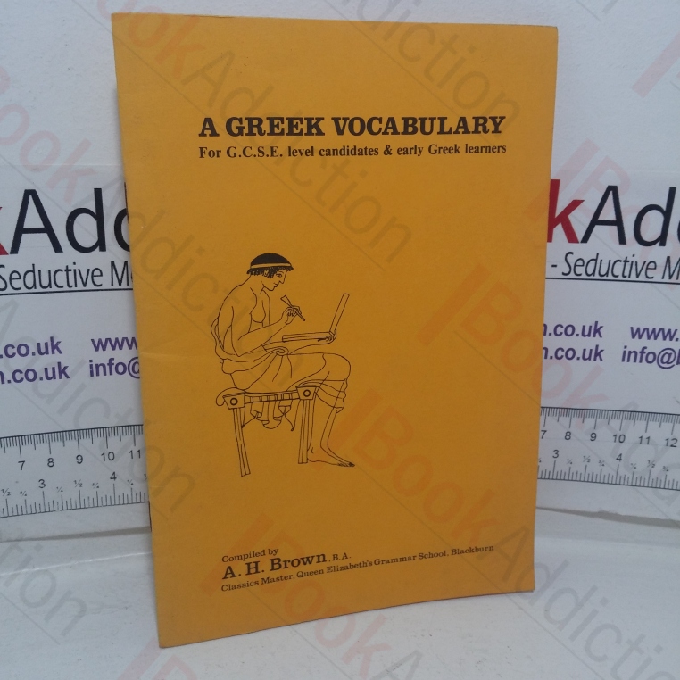 A Greek Vocabulary for GCSE Level Candidates & Early Greek Learners