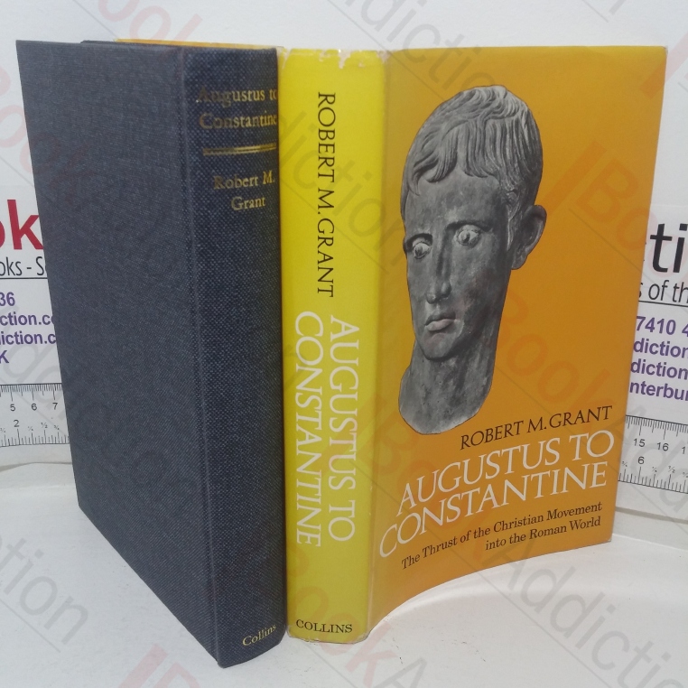 Augustus to Constantine: The Thrust of the Christian Movement into the Roman World