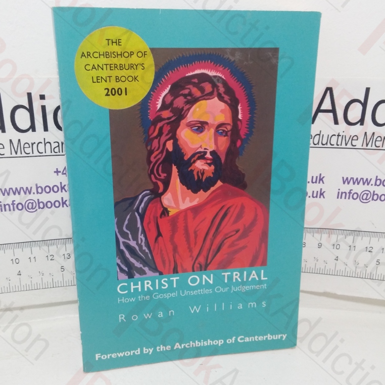 Christ on Trial: How the Gospel Unsettles Our Judgement