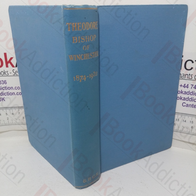 Theodore, Bishop of Winchester, Pastor, Prophet, Pilgrim: A Memoir of Frank Theodore Woods, 1874-1932