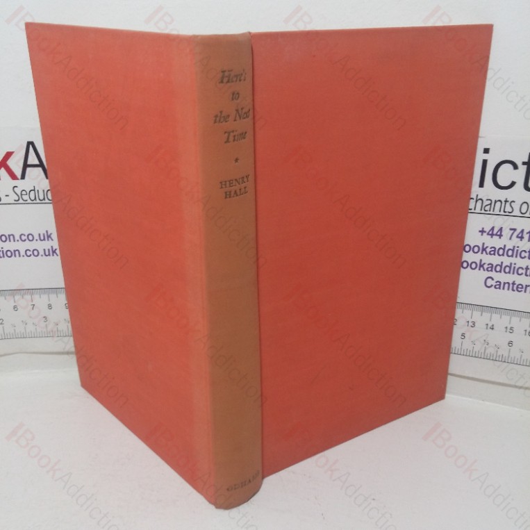 Here's to the Next Time: The Autobiography of Henry Hall