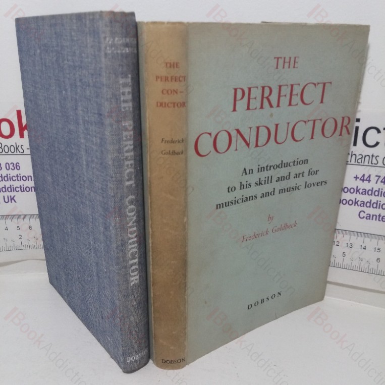 The Perfect Conductor: An Introduction to his Skill and Art for Musicians and Music-lovers