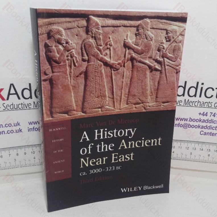 History of the Ancient Near East, ca 3000-323 BC (Blackwell History of the Ancient World series)
