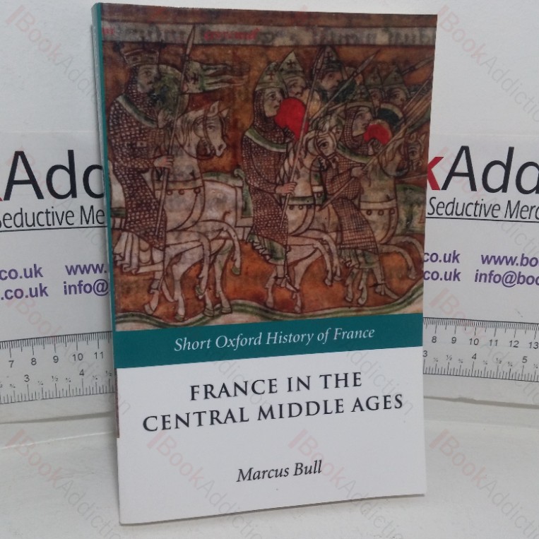 France in the Central Middle Ages, 900-1200 (Short Oxford History of France series)