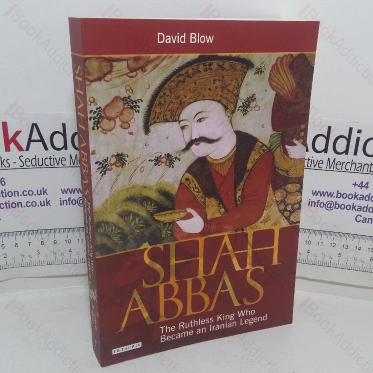 Shah Abbas: The Ruthless King Who Became an Iranian Legend