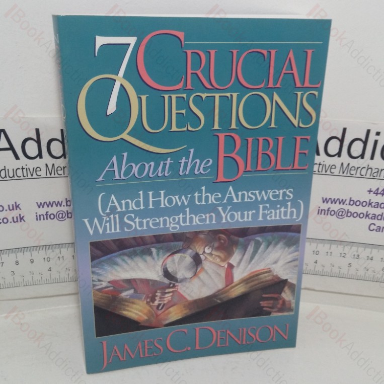 Seven Crucial Questions about the Bible