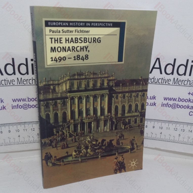 The Habsburg Monarchy, 1490-1848: Attributes of Empire (European History in Perspective series,31)