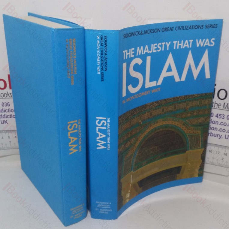 The Majesty That Was Islam: The Islamic World, 661-1100 (Great Civilizations series)