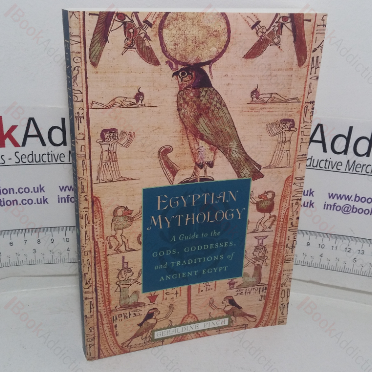 Egyptian Mythology: A Guide to the Gods, Goddesses, and Traditions of Ancient Egypt