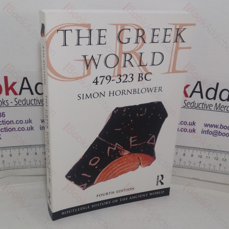 The Greek World, 479-323 BC (The Routledge History of the Ancient World series )