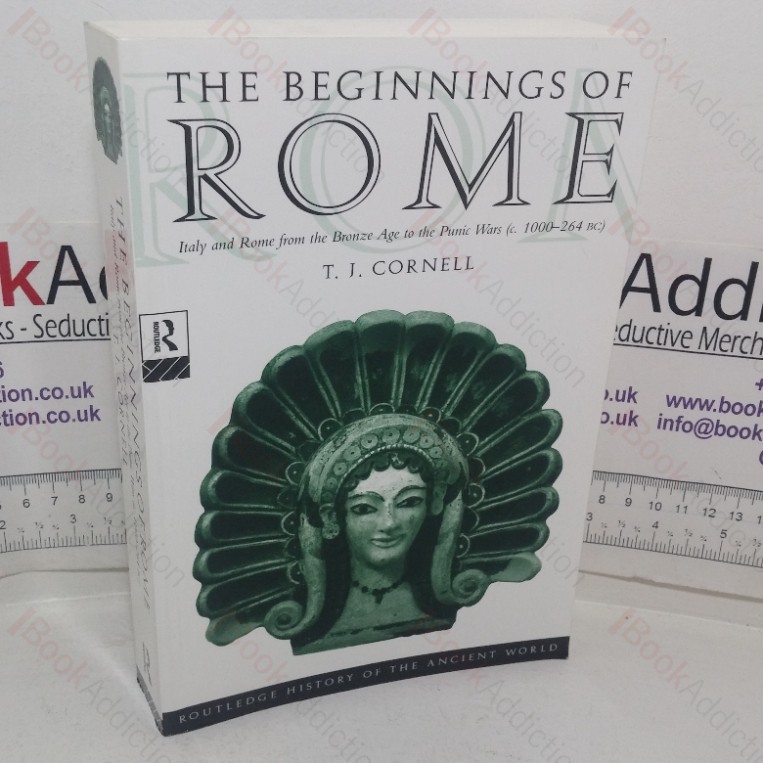 The Beginnings of Rome: Italy and Rome from the Bronze Age to the Punic Wars (c.1000-264 BC) (The Routledge History of the Ancient World series)