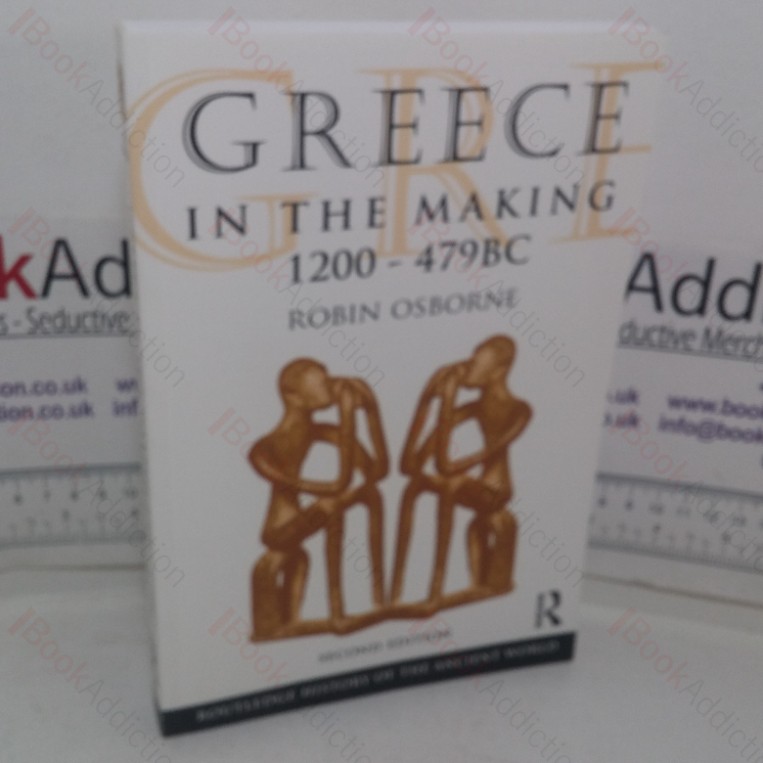 Greece in the Making, 1200-479 BC (The Routledge History of the Ancient World series)