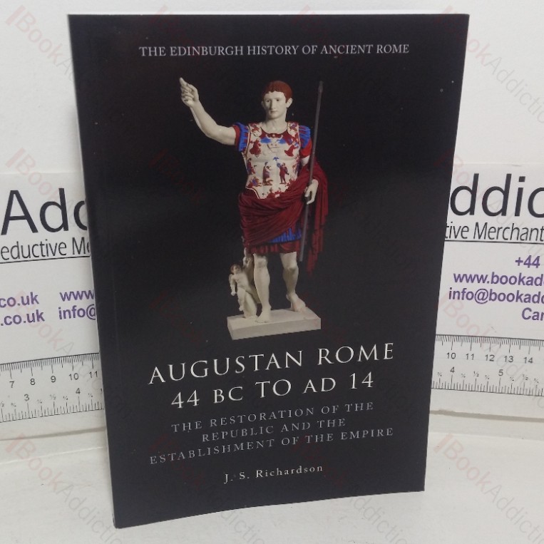 Augustan Rome, 44 BC to AD 14: The Restoration of the Republic and the Establishment of the Empire (The Edinburgh History of Ancient Rome series)