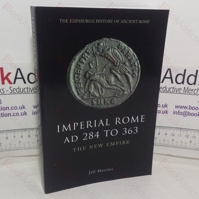 Imperial Rome, AD 284 to 363: The New Empire (The Edinburgh History of Ancient Rome series)