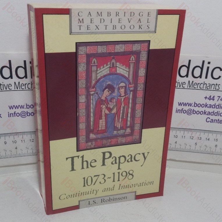 The Papacy, 1073-1198: Continuity and Innovation (Cambridge Medieval Textbooks series)