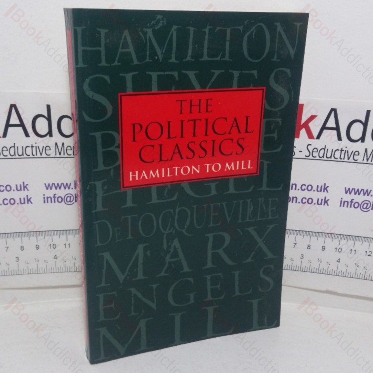 The Political Classics: Hamilton to Mill