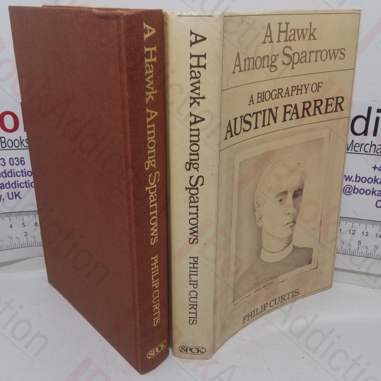 A Hawk among Sparrows: A Biography of Austin Farrer