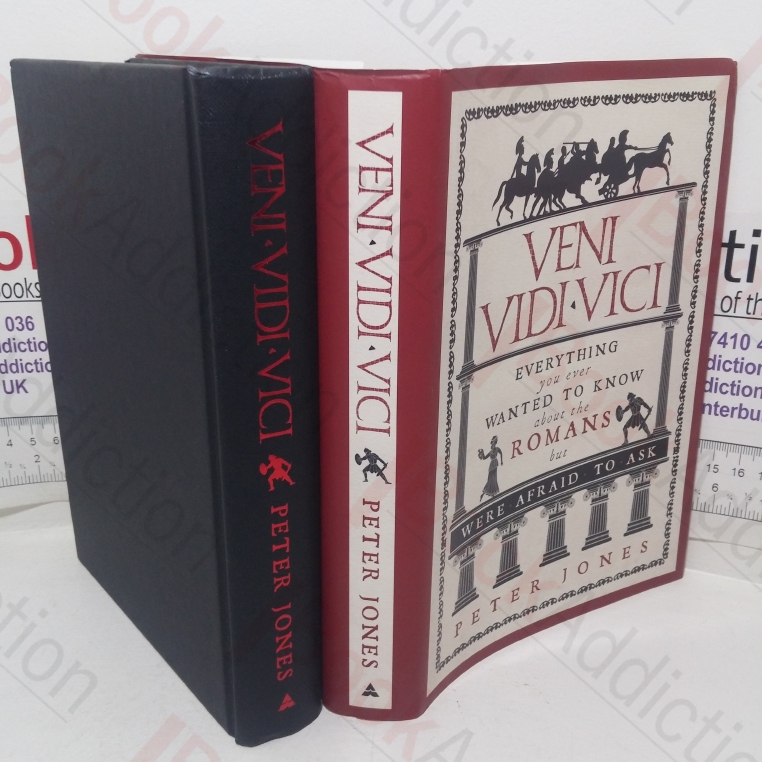 Veni, Vidi, Vici: Everything You Ever Wanted to Know About the Romans but Were Afraid to Ask