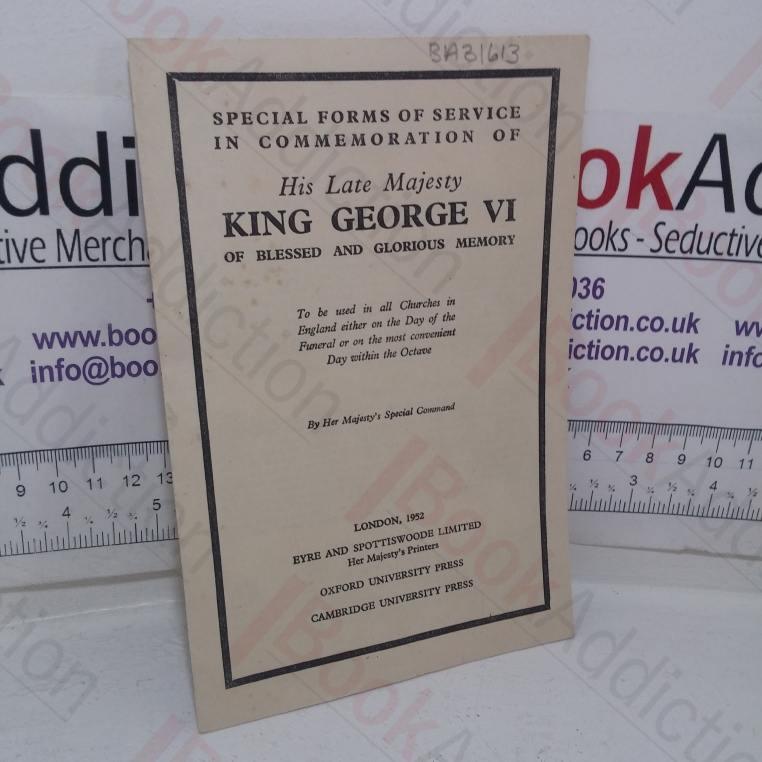 Special Forms of Service in Commemoration of His Late Majesty King George VI of Blessed and Glorious Memory