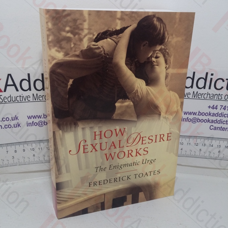 How Sexual Desire Works: The Enigmatic Urge