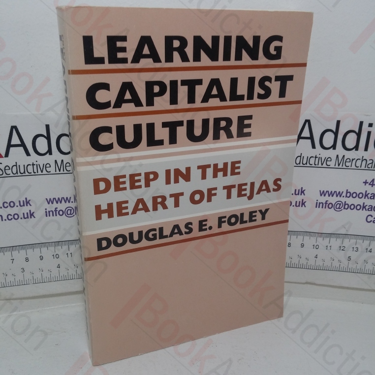 Learning Capitalist Culture: Deep in the Heart of Tejas (Series in Contemporary Ethnography