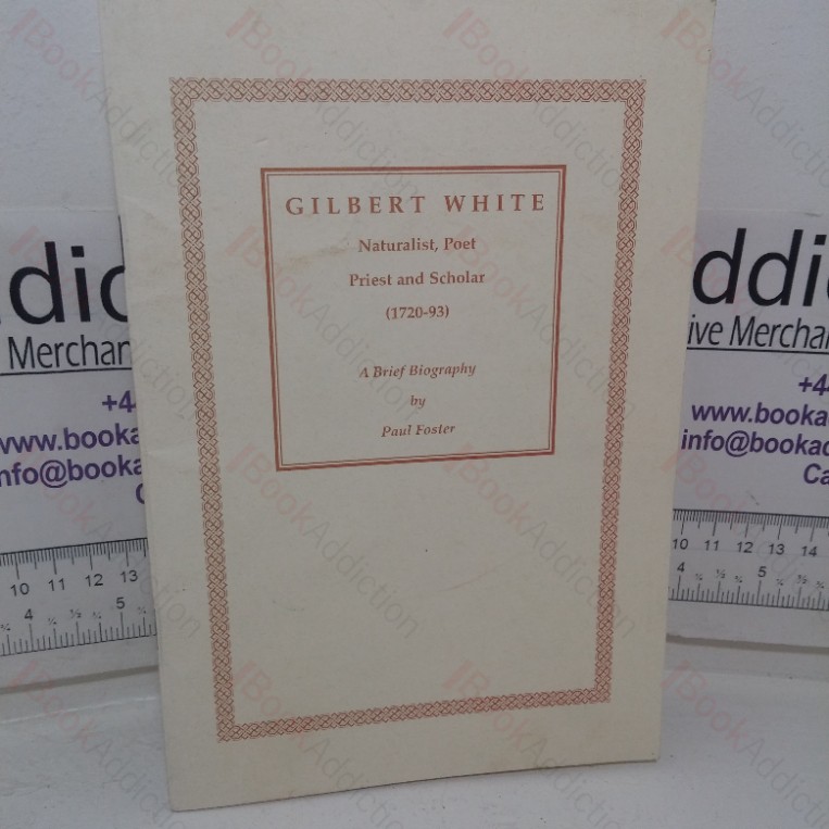 Gilbert White: Naturalist, Poet, Priest and Scholar, 1729-93 - A Brief Biography (Selbourne Papers,  No. 1)