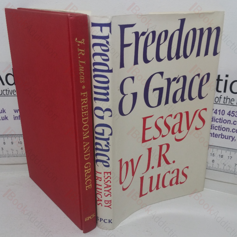 Freedom and Grace: Essays by J R Lucas (Signed and Inscribed)