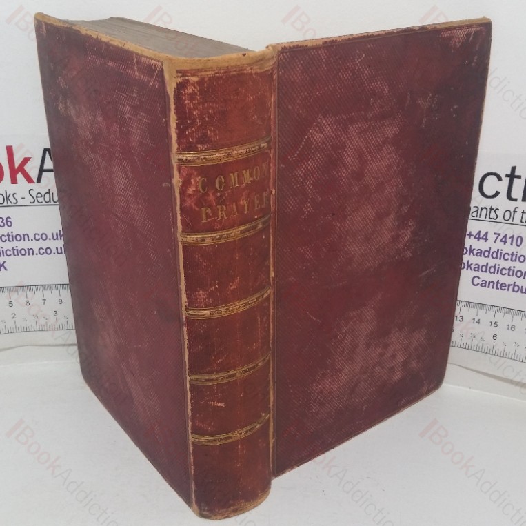 The Book of Common Prayer, and Administration of the Sacraments and Other Rites and Ceremonies of the Church according to the Use of the Church of England and Ireland, Together With the Psalter or Psalms of David, Pointed as they are to be Sung or Said in Churches