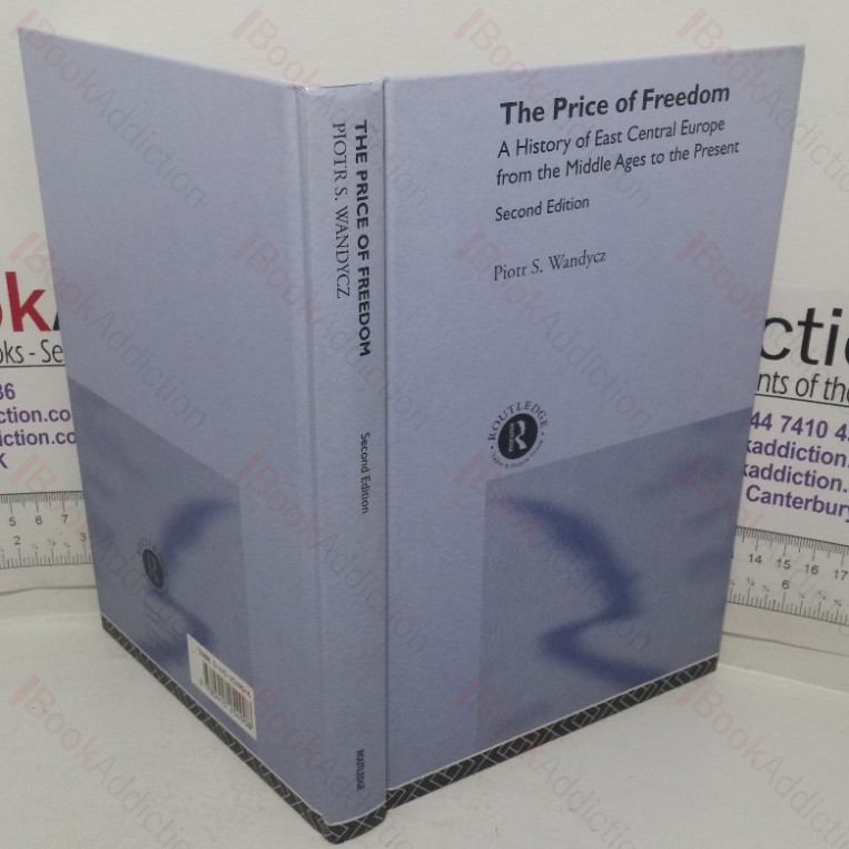 The Price of Freedom: A History of East Central Europe from the Middle Ages to the Present