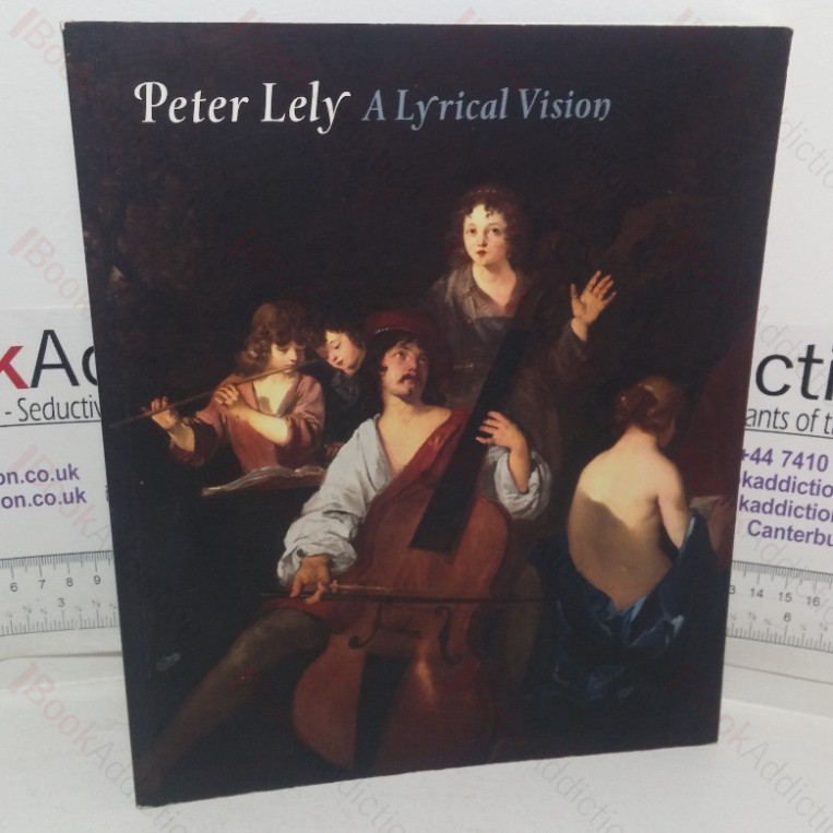 Peter Lely: A Lyrical Vision (The Courtauld Gallery series)