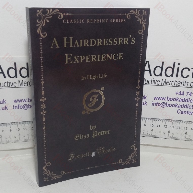 A Hairdresser's Experience in High Life (Classic Reprint)