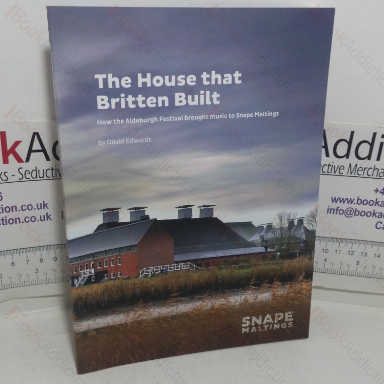 The House that Britten Built: How the Aldeburgh Festival Brought Music to Snape Maltings