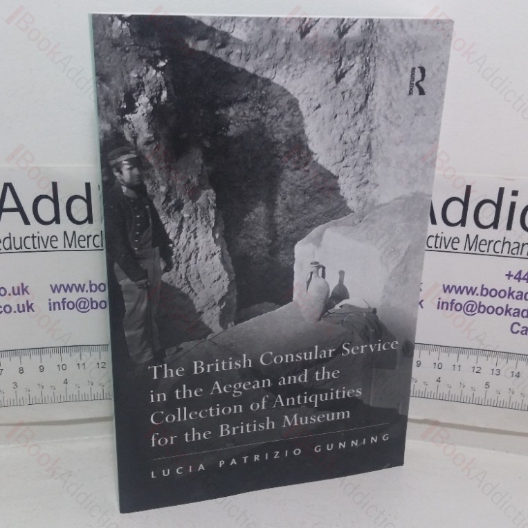 The British Consular Service in the Aegean and the Collection of Antiquities for the British Museum