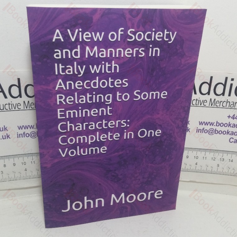 A View of Society and Manners in Italy with Anecdotes Relating to Some Eminent Characters