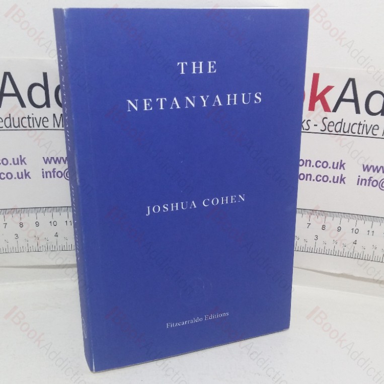 The Netanyahus: An Account of a Minor and Ultimately Even Negligible Episode in the History of a Very Famous Family