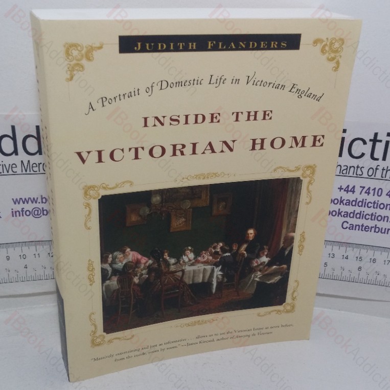 Inside the Victorian Home: A Portrait of Domestic Life in Victorian England