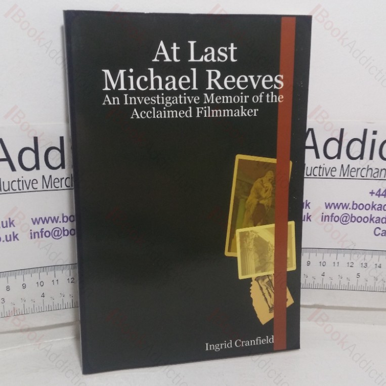 At Last Michael Reeves: An Investigative Memoir of the Acclaimed Filmmaker