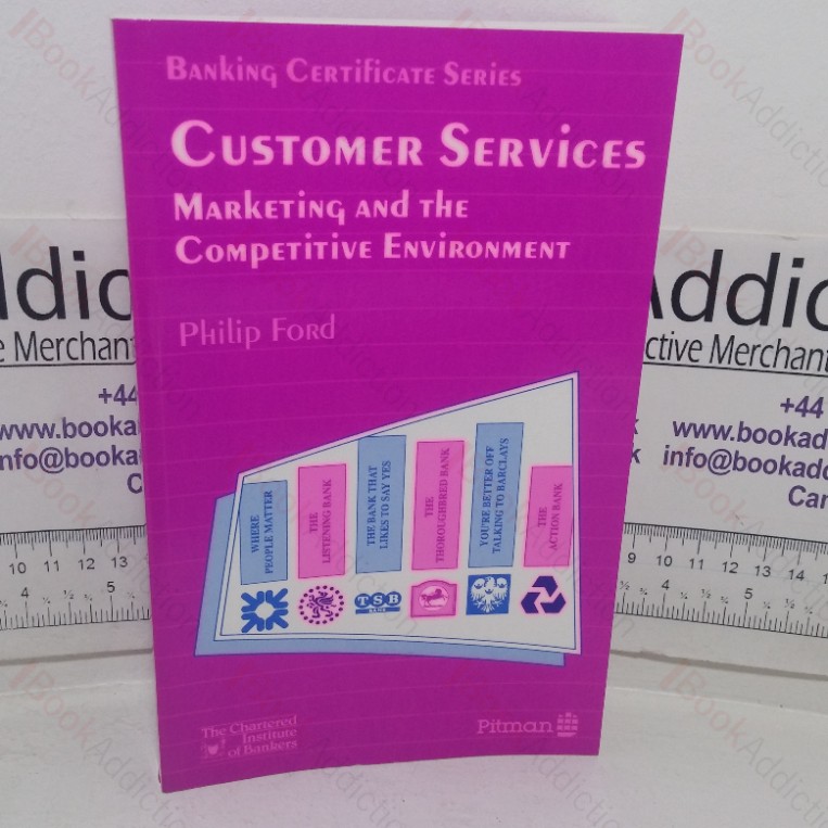 Customer Services: Marketing and the Competitive Environment (Banking Certificate series)
