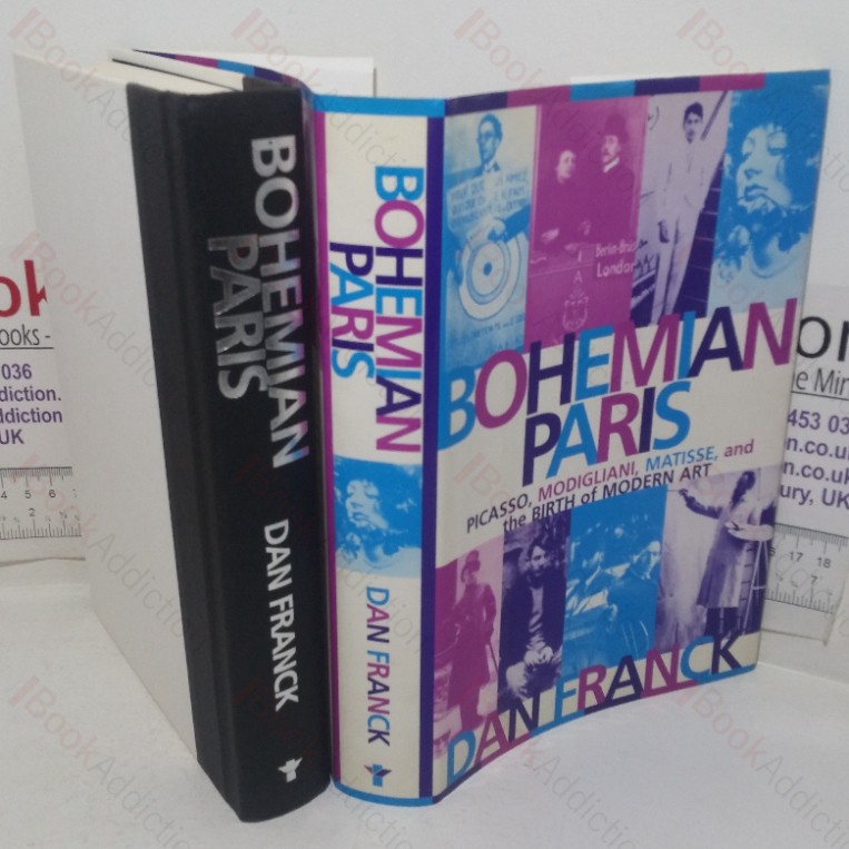 Bohemian Paris: Picasso, Modigliani, Matisse, and the Birth of Modern Art