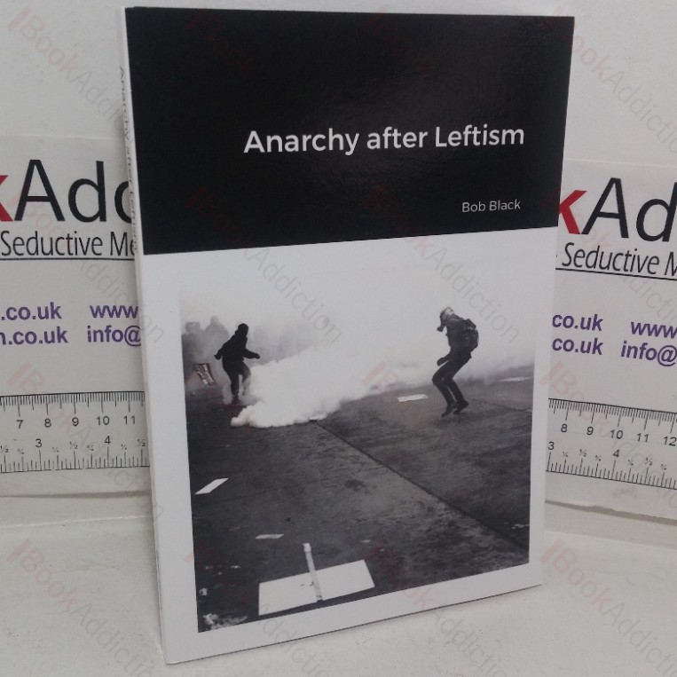 Anarchy After Leftism: A Farewell to the Anarchism That Was