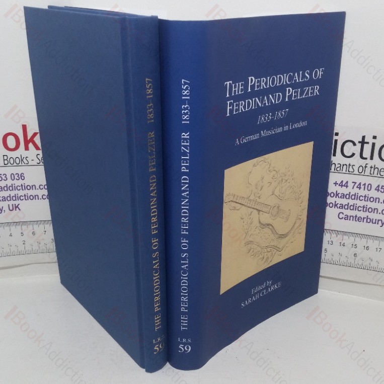 The Periodicals of Ferdinand Pelzer, 1833-1857: A German Musician in London